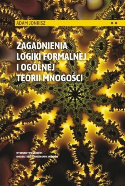 Zagadnienia logiki formalnej i ogólnej teorii mnogości