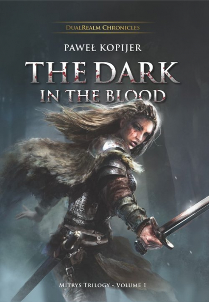 The Dark in the Blood, Mitrys Trilogy DualRealm Chronicles