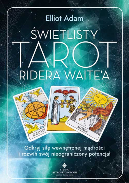 Świetlisty Tarot Ridera Waite’a. Odkryj siłę wewnętrznej mądrości i rozwiń swój nieograniczony potencjał