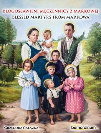 Błogosławieni męczennicy z Markowej. Blessed Martyrs from Markowa