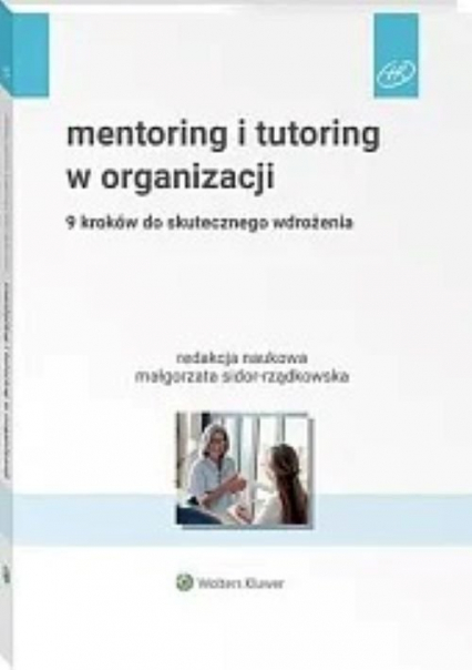 Mentoring i tutoring w organizacji. 9 kroków do skutecznego wdrożenia