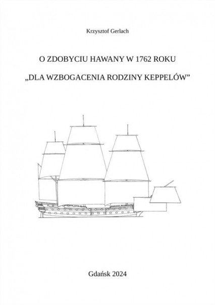 O zdobyciu Hawany w 1762 roku Dla wzbogacenia rodziny Keppelów