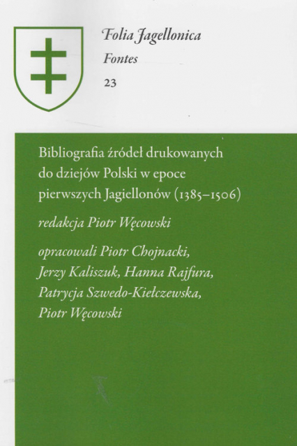 Bibliografia źródeł drukowanych do dziejów Polski w epoce pierwszych Jagiellonów (1385-1506)