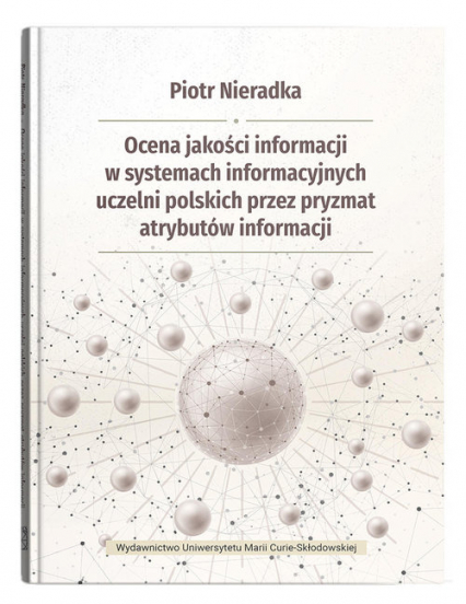 Ocena jakości informacji w systemach informacyjnych uczelni polskich przez pryzmat atrybutów informa