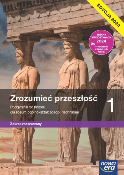 Nowa historia Zrozumieć przeszłość podręcznik 1 liceum technikum rozszerzony EDYCJA 2024