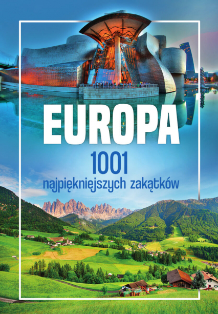 Europa. 1001 najpiękniejszych zakątków