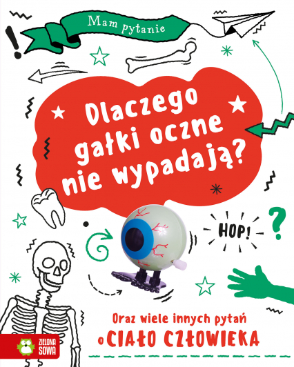 Dlaczego gałki oczne nie wypadają? Oraz wiele innych pytań o ciało człowieka. Mam pytanie