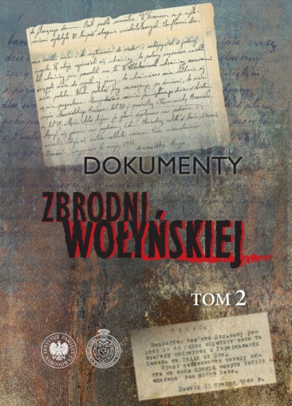 Dokumenty zbrodni wołyńskiej t. 2