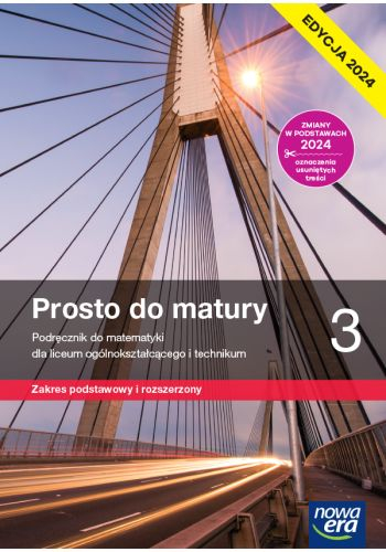 Nowa matematyka prosto do matury podręcznik klasa 3 liceum i technikum zakres podstawowy i rozszerzony EDYCJA 2024