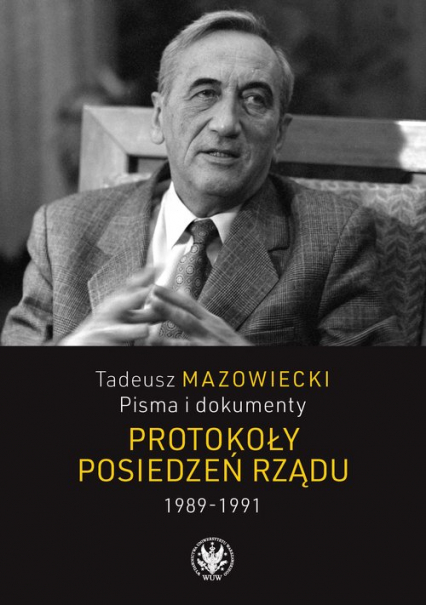 Tadeusz Mazowiecki Pisma i dokumenty Protokoły posiedzeń rządu 1989-1991