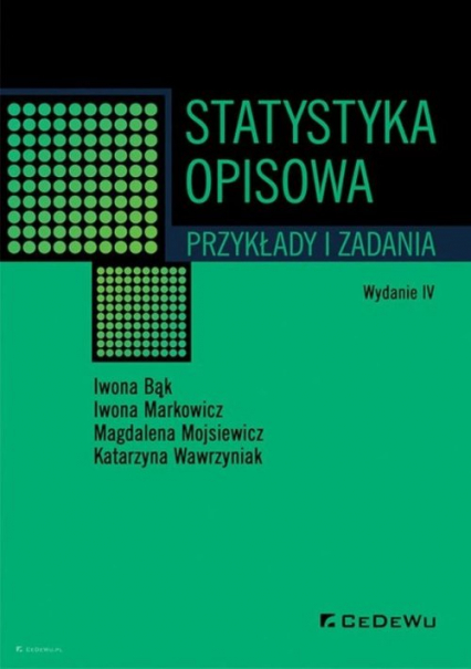 Statystyka opisowa. Przykłady i zadania (wyd. IV)