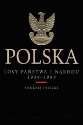 Polska Losy państwa i narodu 1939-89
