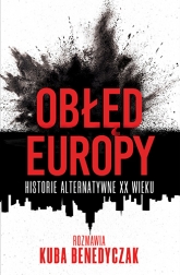 Obłęd Europy. Historie alternatywne XX wieku
