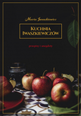 Kuchnia Iwaszkiewiczów Przepisy i anegdoty