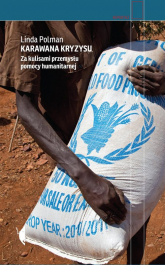 Karawana kryzysu Za kulisami przemysłu pomocy humanitarnej