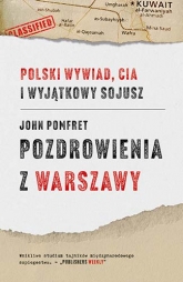 Pozdrowienia z Warszawy. Polski wywiad, CIA i wyjątkowy sojusz
